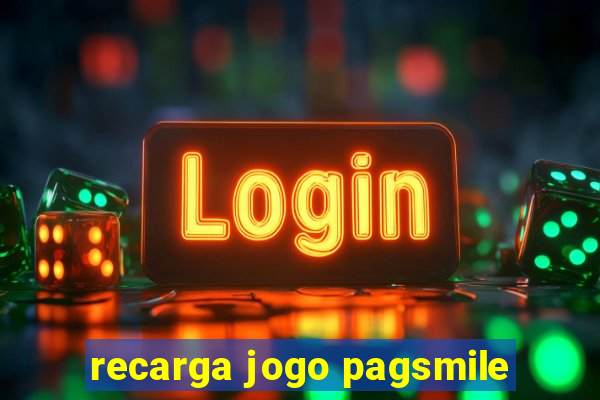 recarga jogo pagsmile